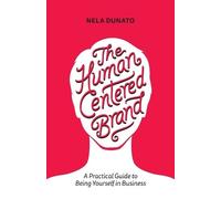 Nela Dunato The Human Centered Brand (Tascabile)