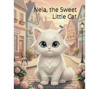 Nela, the Sweet Little Cat: A Cute Bedtime Picture Book About Friendship