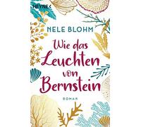 Nele Blohm Wie das Leuchten von Bernstein (Tascabile)