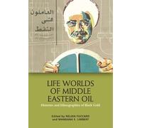 Nelida Fuccaro Life Worlds of Middle Eastern Oil (Tascabile)