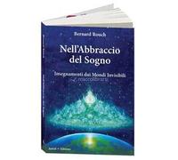 Nell’abbraccio del sogno. Insegnamenti dai mondi invisibili