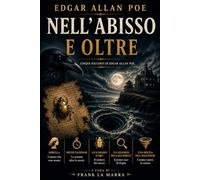 NELL' ABISSO E OLTRE: Cinque racconti di Edgar Allan Poe - Alta leggibilità