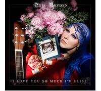 Nell Bryden I Love You So Much I'm Blind (CD) Album