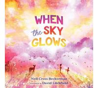 Nell Cross Beckerman When the Sky Glows (Copertina rigida)