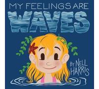 Nell Harris My Feelings are Waves (Tascabile)