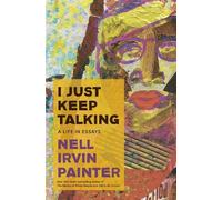 Nell Irvin Painter I Just Keep Talking (Copertina rigida)