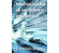 Nell’oscurità di un futuro passato
