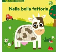 Nella bella fattoria. Scopri il mondo. Ediz. a colori