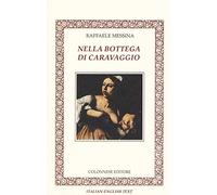 Nella bottega di Caravaggio. Ediz. italiana e inglese
