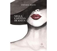 Nella cantina di Anita - [Giacovelli Editore]
