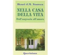Nella casa della vita. Dall'angoscia all'amore