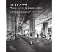 Nella città. Alcune questioni del progetto urbano - AA.VV.