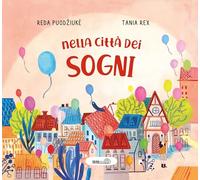 Nella città dei sogni. Ediz. a colori