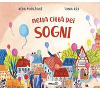 Nella città dei sogni. Ediz. a colori