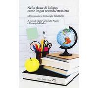Nella classe di italiano come lingua seconda/straniera. Metodologie e tecnologie didattiche