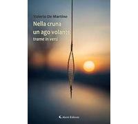 Nella cruna un ago volante. Trame in versi