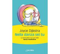 Nella danza sei tu. La spiritualità e la cura nelle danze meditat