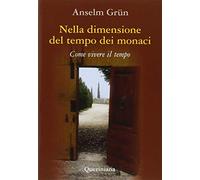Nella dimensione del tempo dei monaci. Come vivere il tempo