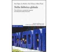 Nella fabbrica globale. Vite al lavoro e resistenze operaie nei laboratori della Foxconn