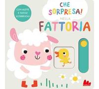 Nella fattoria. Che sorpresa! Ediz. a colori