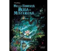 NELLA FORESTA BUIA E MISTERIOSA