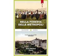 Libri Karl-Markus Gauss - Nella Foresta Delle Metropoli