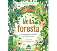 Nella foresta. Una passeggiata nei boschi di tutto il mondo - Dorion Christiane