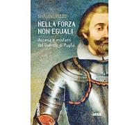 Nella forza non eguali. Ascesa e misfatti del Guercio di Puglia
