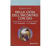 Nella gioia dell'incontro con Dio. Commento alle letture feriali dell'Avvento e del Natale