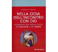 Nella gioia dell'incontro con Dio. Commento alle letture feriali dell'Avvento e del Natale