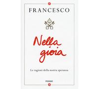 Nella gioia. Le ragioni della nostra speranza - Francesco (Jorge Mario Ber...