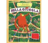 Nella giungla. Missione esploratore. Ediz. a colori