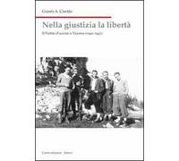 Nella giustizia la libertà. Il Partito d'Azione a Vicenza (1942-1947)