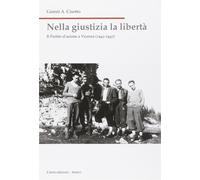 Nella giustizia la libertà. Il Partito d'Azione a Vicenza (1942-1947) - Ci...