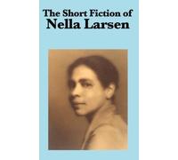 Nella Larsen The Short Fiction of Nella Larsen (Tascabile)