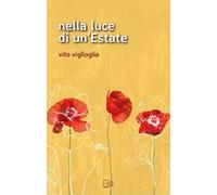 Nella luce di un'estate. Nuova ediz.