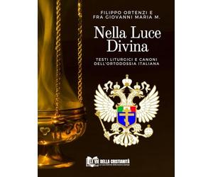 Nella Luce Divina: Testi Liturgici e Canoni dell'Ortodossia Italiana: 10