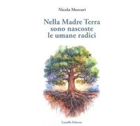 Nella madre terra sono nascoste le umane radici