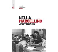 Nella Marcellino. Le tre vite di Nella