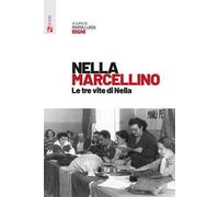 Nella Marcellino. Le tre vite di Nella