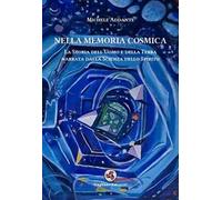 Nella memoria cosmica. La storia dell'uomo e della terra narrata dalla scienza dello spirito