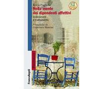 Nella mente dei dipendenti affettivi. Assessment e trattamento