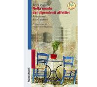 Libri Pugliese Erica - Nella Mente Dei Dipendenti Affettivi. Assessment E Tratta