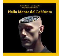 David Bellatalla, Lucia Ciarpallini – Nella mente del labirinto – Brossura (2024)