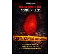 Nella mente del serial killer - 3 libri in 1.: Manuale di criminal profili...