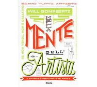 Nella mente dell'artista. Il successo è spesso frutto del piano B. Ediz. illustrata