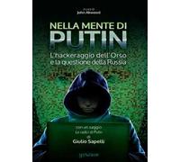 Nella mente di Putin. L’hackeraggio dell’Orso e la questione della Russia