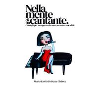 NELLA MENTE DI UN CANTANTE: Consigli per un approccio sano a canto e vocalità.