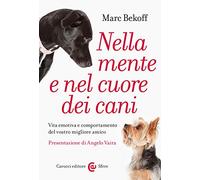 Nella mente e nel cuore dei cani. Vita emotiva e comportamento del vostro miglior amico
