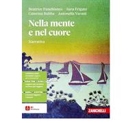 Nella mente e nel cuore. Narrativa. Con Gli strumenti della scrittura. Con ebook. Con espansione online